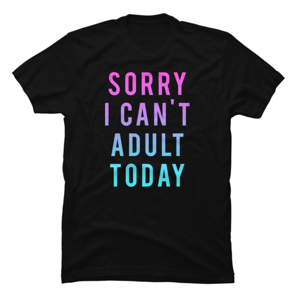 i cant adult today shirt